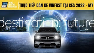 Trực tiếp dàn xe điện VinFast ra mắt tại CES 2022 (Las Vegas, Mỹ)