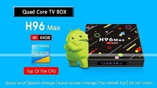 Box H96 Max 4G+64G Android 7.1. Une qualité irréprochable !