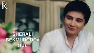 Sherali Bekmurodov - Gul | Шерали Бекмуродов - Гул