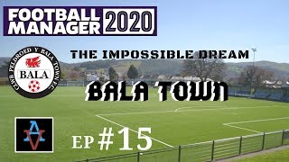FM20 - The Impossible Dream: Bala Town Ep.15: Off To Barry Town - Football Manager 2020 Let's Play