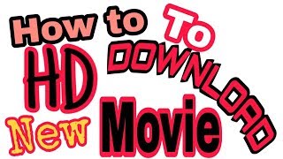 How to download new movie In HD Quality 2018 |FuLL HD |