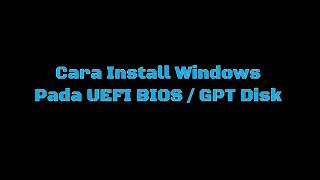 Cara mengatasi instal windows 10 Gagal (UEFI BIOS GPT Disk menggunkan Rufus)