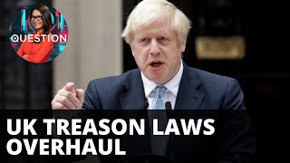 UK PM to overhaul treason and espionage laws