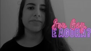 SOU GAY, E AGORA?