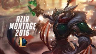 Azir Montage | My Best Plays 2016
