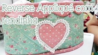 Reverse Appliqué com rendinha!