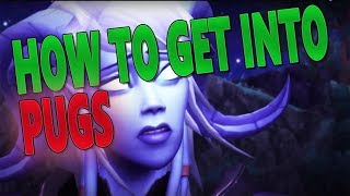 HOW TO GET INTO PUGS (DPS | Tank | Healer)!? 7.3 Item/Gear Level | World of Warcraft Legion