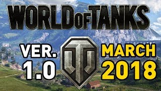 World of Tanks Ver. 1.0 - March 2018!