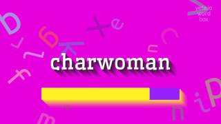 How to say "charwoman"! (High Quality Voices)