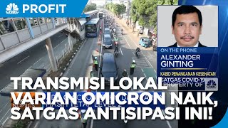 Transmisi Lokal Varian Omicron Naik, Satgas Siapakan Antisipasi Ini!