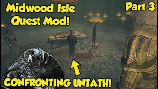 CONFRONTING UNTATH! Skyrim "Midwood Isle" Quest Mod (Part 3)