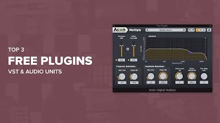 Top 3 Free Plugins (VSTs/Audio Units)