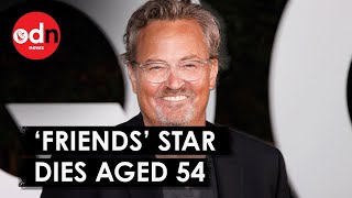 Friends Star Matthew Perry Dies Aged 54