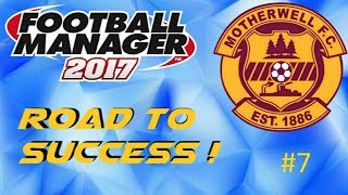 Football Manager 2017 | Motherwell episode 7 | ROAD TO SUCCESS | STILL NO SUCCESS