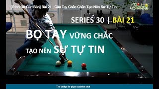 Học Bida Lên Series 30 | Bài 21: Bọ Tay Vững Chắc Tạo Nên Sự Tự Tin (bida8.vn)