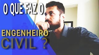 O que faz um Engenheiro Civil?