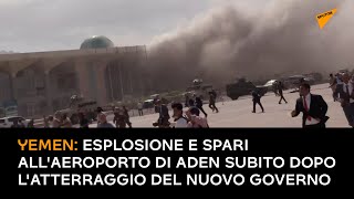 Yemen: esplosione e spari all'aeroporto di Aden subito dopo l'atterraggio del nuovo governo