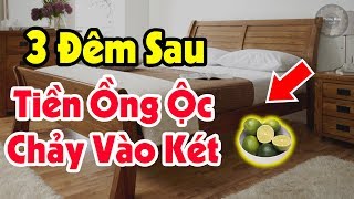 Lén Để Thứ Này Dưới Gầm Giường, 3 Đêm Sau Giàu Nhanh Chóng Mặt, Tiền Bạc Ùn Ùn Kéo Đến