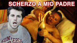 SCHERZO A MIO PADRE!!!