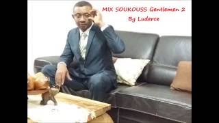 MIX SOUKOUSS Gentlemen 2 [ By Luderce 974 ]