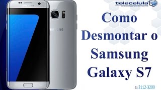 Como desmontar o Samsung Galaxy S7 Edge SM-G935 - TELECELULA