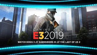 Camino a E3 2019: Watch Dogs 3 / Darksiders / The Last of Us 2