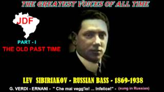 PART - I - THE OLD PAST TIME - LEV SIBIRIAKOV - FROM VERDI'S ERNANI - Che mai vegg'io!... I