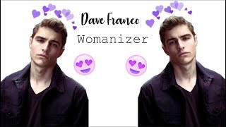 ●Dave Franco |  Womanizer
