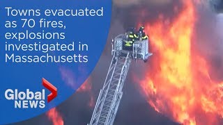 Towns evacuated as 70 fires, explosions investigated in Massachusetts