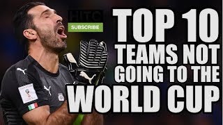 10 Highest Ranked Teams NOT Going To The World Cup