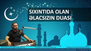 Sıxıntıda olan əlacsızın duası - Yaşar Qurbanov