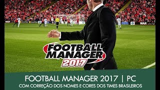 FOOTBALL MANAGER 2017 (COMPLETO) - Nomes e cores dos times brasileiros corrigidos