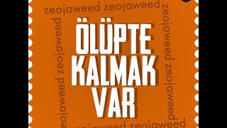 Zeo Jaweed - Ölüpte Kalmak Var (İşaret)