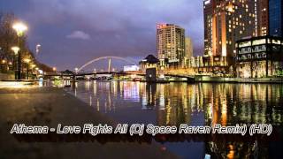 Athema - Love Fights All (Dj Space Raven Remix) (HD)