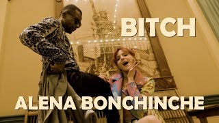 ALENA BONCHINCHE - BITCH (Official Video)