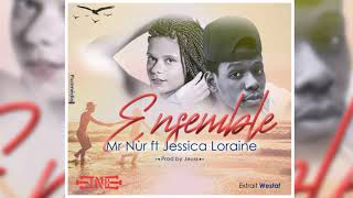 Mr Nùr ft Jessica Loraine - Ensemble (Westaf the E.P)
