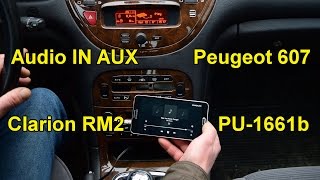Audio IN AUX. Peugeot 607. Radio Clarion RM2. Before Lift.