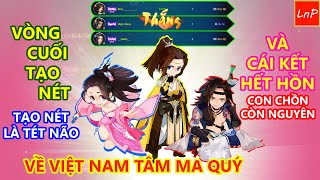 VLTK MOBILE - S262 - TÂM MA QUÝ CUỐI TRẬN CHƠI LỚN VÀ CÁI KẾT LÀM ĐỒNG ĐỘI GIẬT MÌNH | LnP