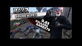 DayZ 0.63 KILLING BANDITS (Squad Wipe)