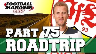 ROADTRIP | PART 75 | SPURS AT HOME | FOOTBALL MANAGER 2017