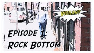 Vigilant - Episode 1, "Rock Bottom"