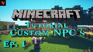 Minecraft | TUTORIAL DEL MOD CUSTOM NPC´s ~ EP.1 PRIMEROS PASOS!