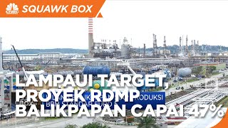 Lampaui Target, Progress Proyek RDMP Balikpapan Capai 47%