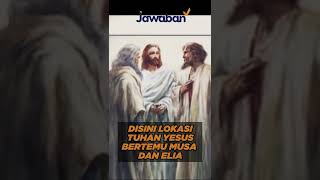 DITEMUKAN LOKASI TUHAN YESUS BERTEMU MUSA DAN ELIA | #faktaalkitab shorts