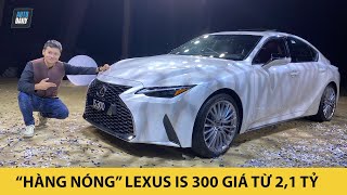 Trải nghiệm nhanh "hàng nóng" Lexus IS 300 2021 vừa ra mắt tại Việt Nam, giá từ hơn 2,1 tỷ đồng
