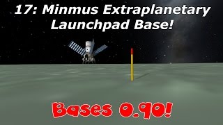 KSP Bases 0.90 - 17: Minmus Extraplanetary Launchpad Base! - 5th Horseman Let's Play
