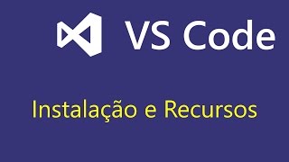 Visual Studio Code: instalação e recursos básicos