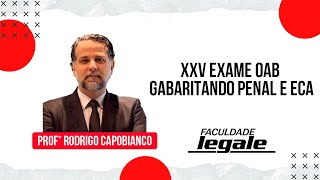 XXV EXAME OAB - Gabaritando Penal e ECA - Prof. Capobianco