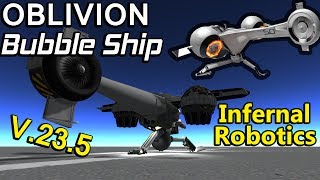 KSP - Oblivion Bubble Ship Re-Design Using Infernal Robotics! V.23.5