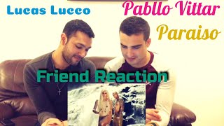 Lucas Luco e Pabllo Vittar - Paraiso (FRIEND REACT)